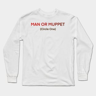 Man or muppet Long Sleeve T-Shirt